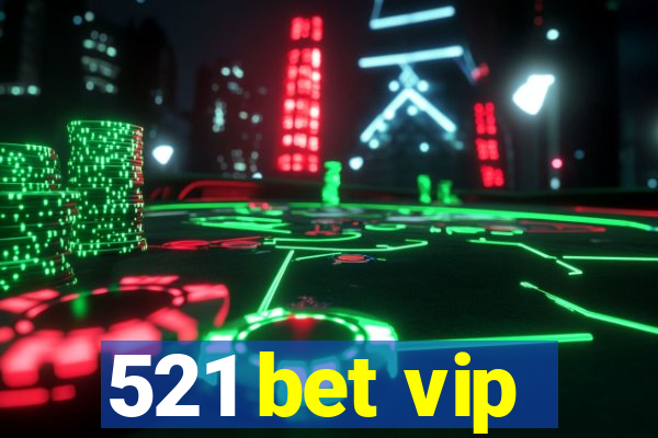 521 bet vip